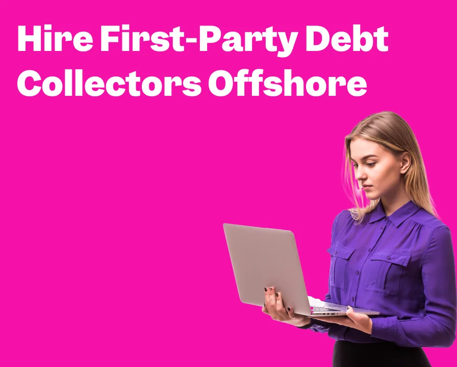 Hire First-Party Debt Collectors Offshore